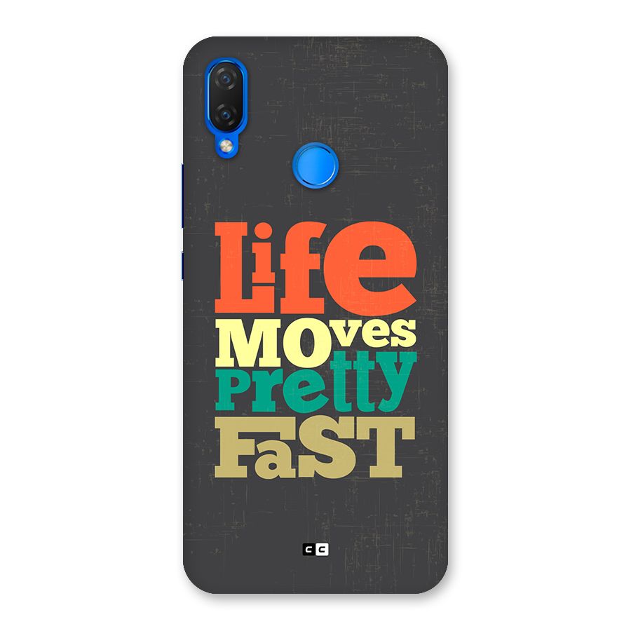 Life Moves Fast Back Case for Huawei Nova 3i