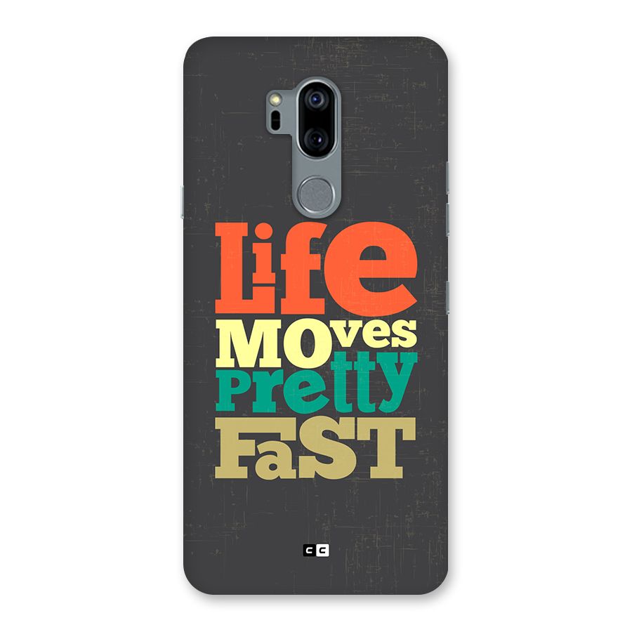 Life Moves Fast Back Case for LG G7