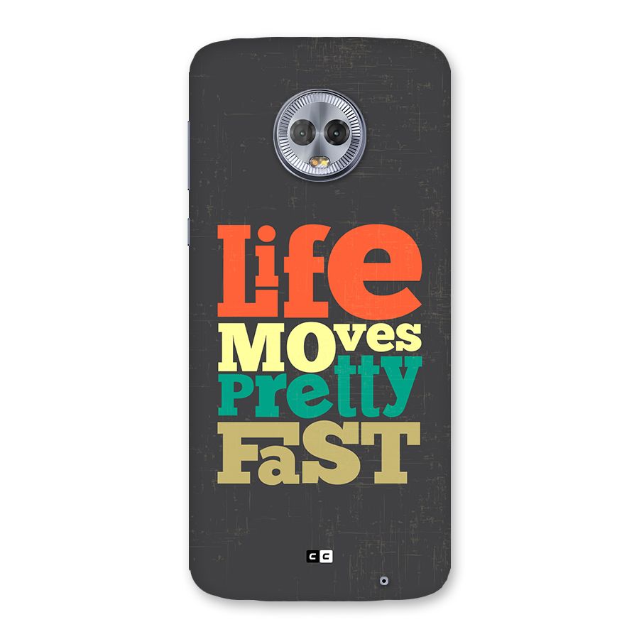 Life Moves Fast Back Case for Moto G6 Plus
