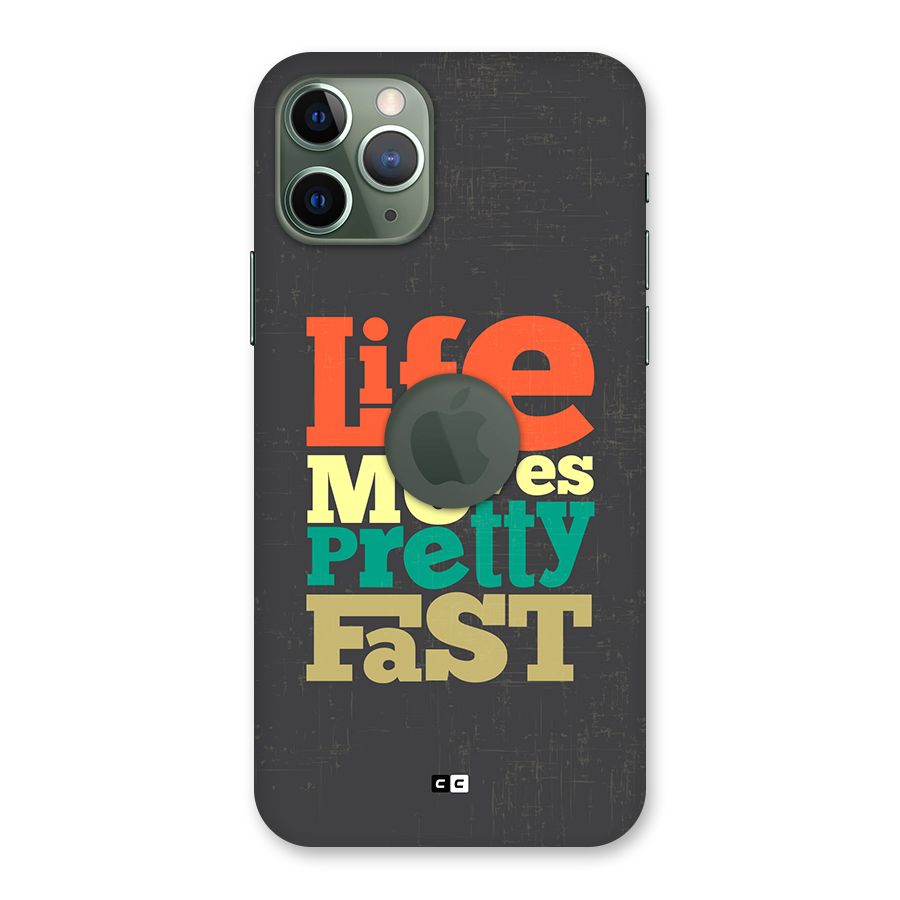 Life Moves Fast Back Case for iPhone 11 Pro Logo Cut