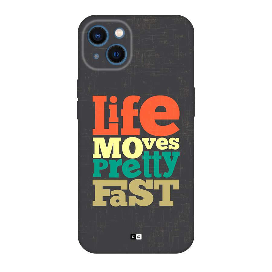 Life Moves Fast Back Case for iPhone 13