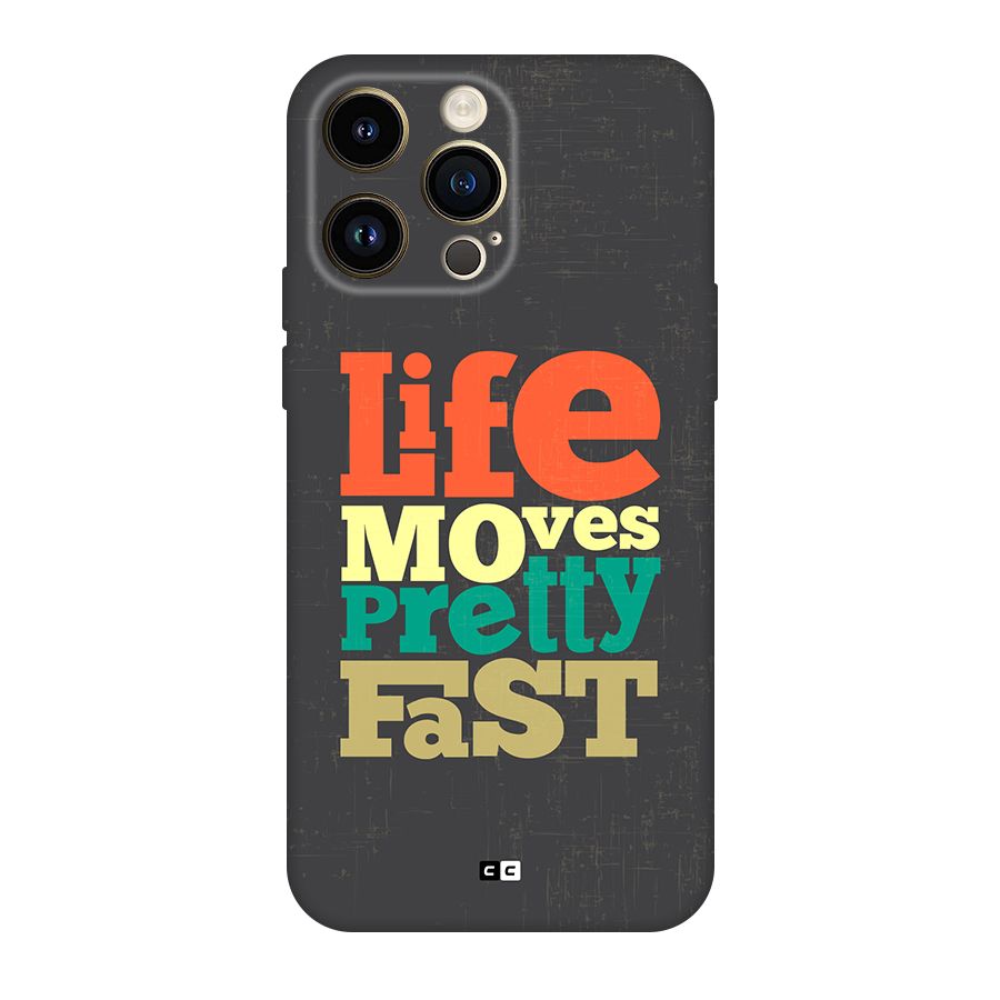 Life Moves Fast Back Case for iPhone 14 Pro Max
