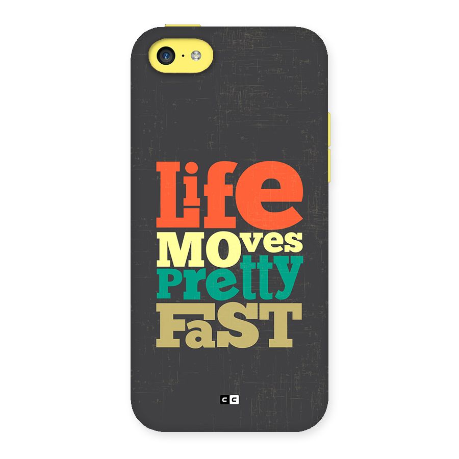 Life Moves Fast Back Case for iPhone 5C