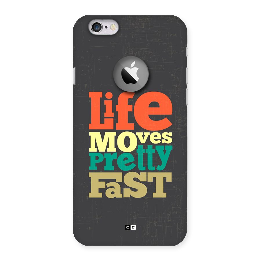 Life Moves Fast Back Case for iPhone 6 Logo Cut