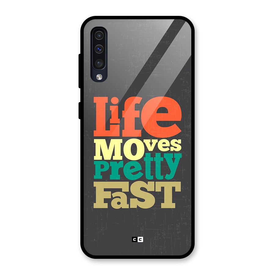 Life Moves Fast Glass Back Case for Galaxy A50s