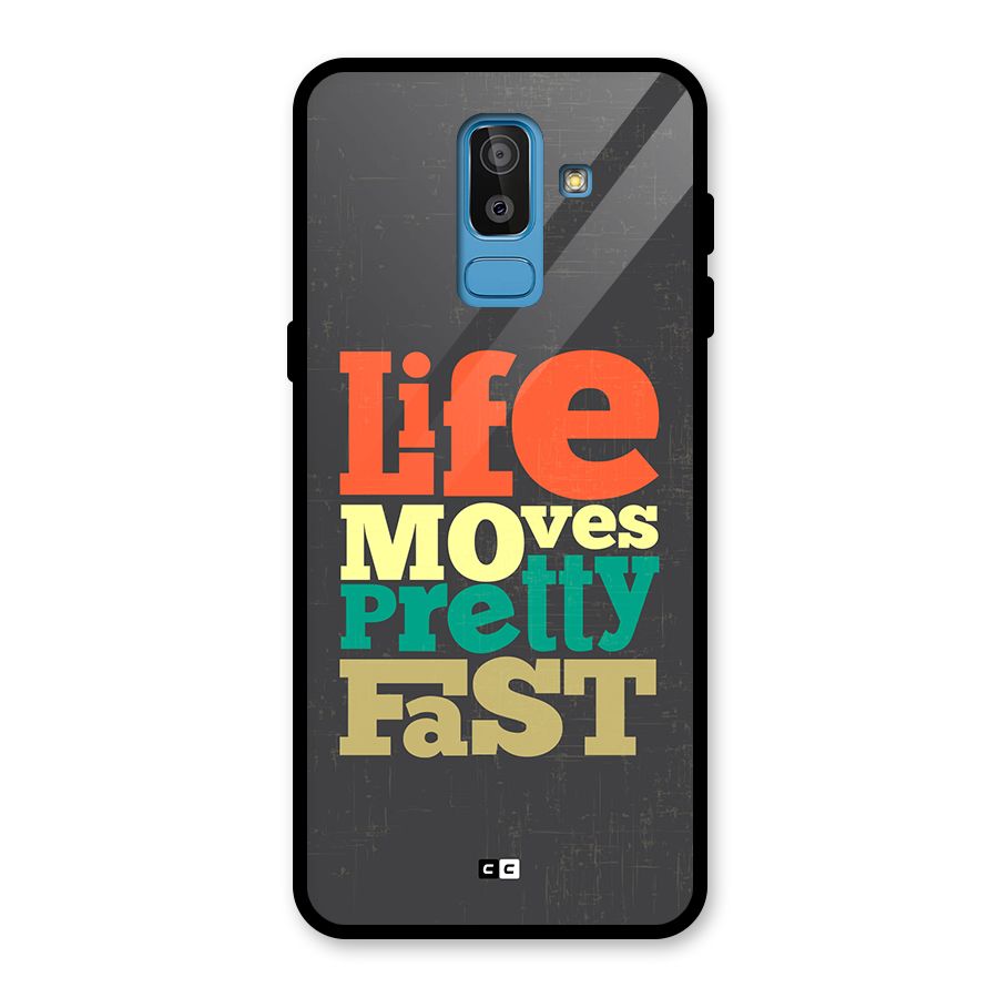 Life Moves Fast Glass Back Case for Galaxy J8