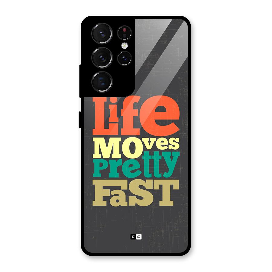 Life Moves Fast Glass Back Case for Galaxy S21 Ultra 5G