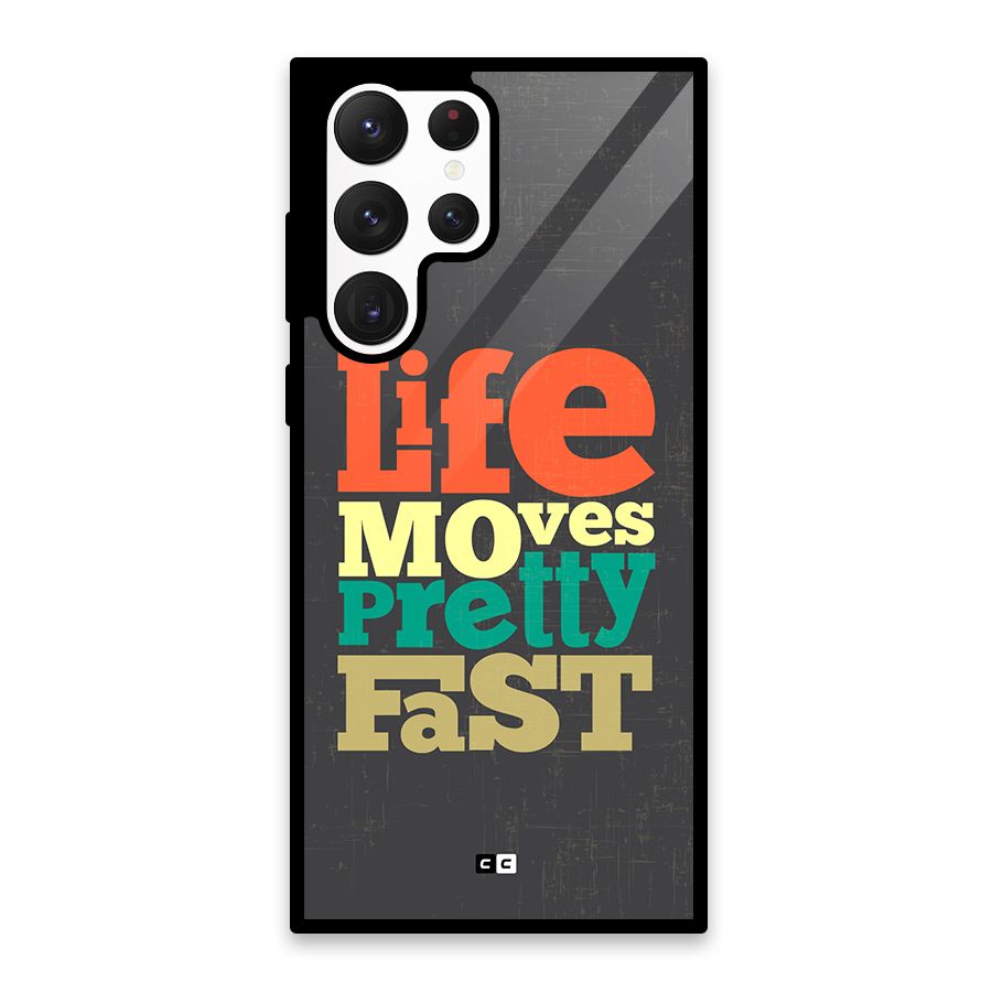 Life Moves Fast Glass Back Case for Galaxy S22 Ultra 5G