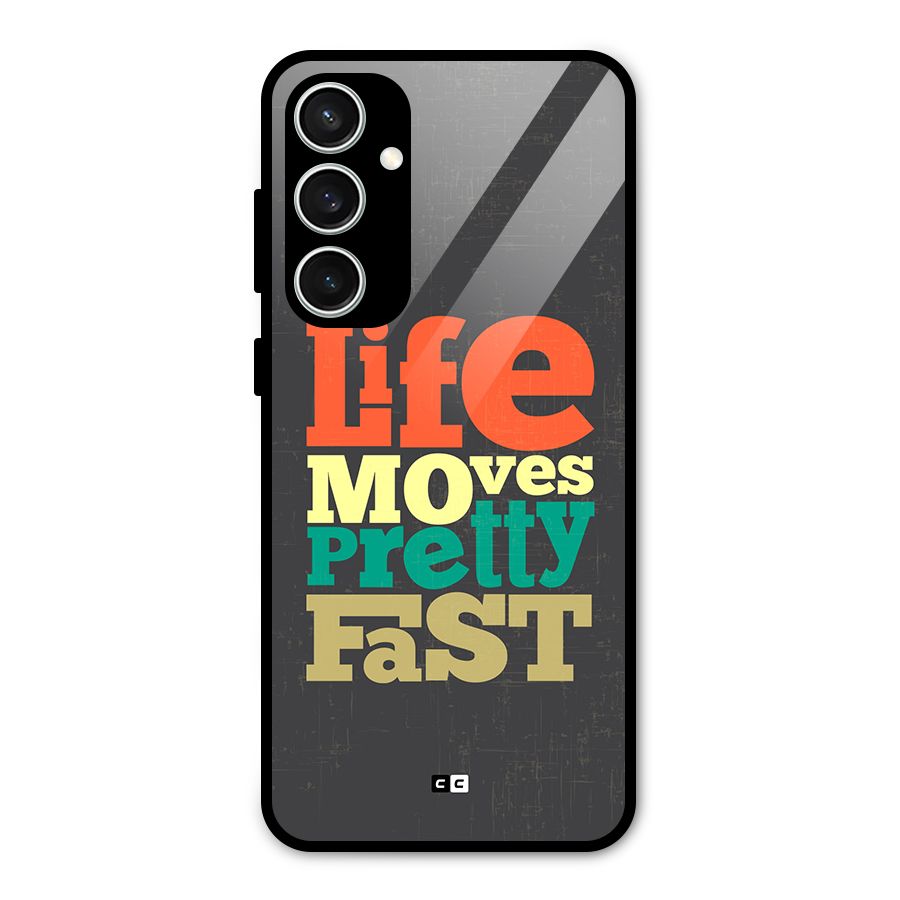 Life Moves Fast Glass Back Case for Galaxy S23 FE