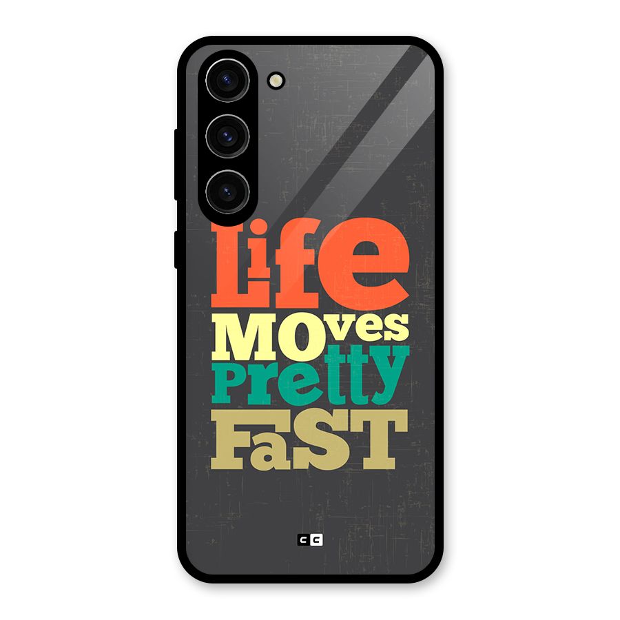Life Moves Fast Glass Back Case for Galaxy S23 Plus
