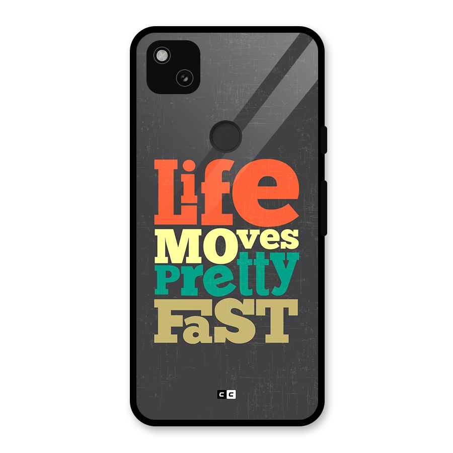 Life Moves Fast Glass Back Case for Google Pixel 4a