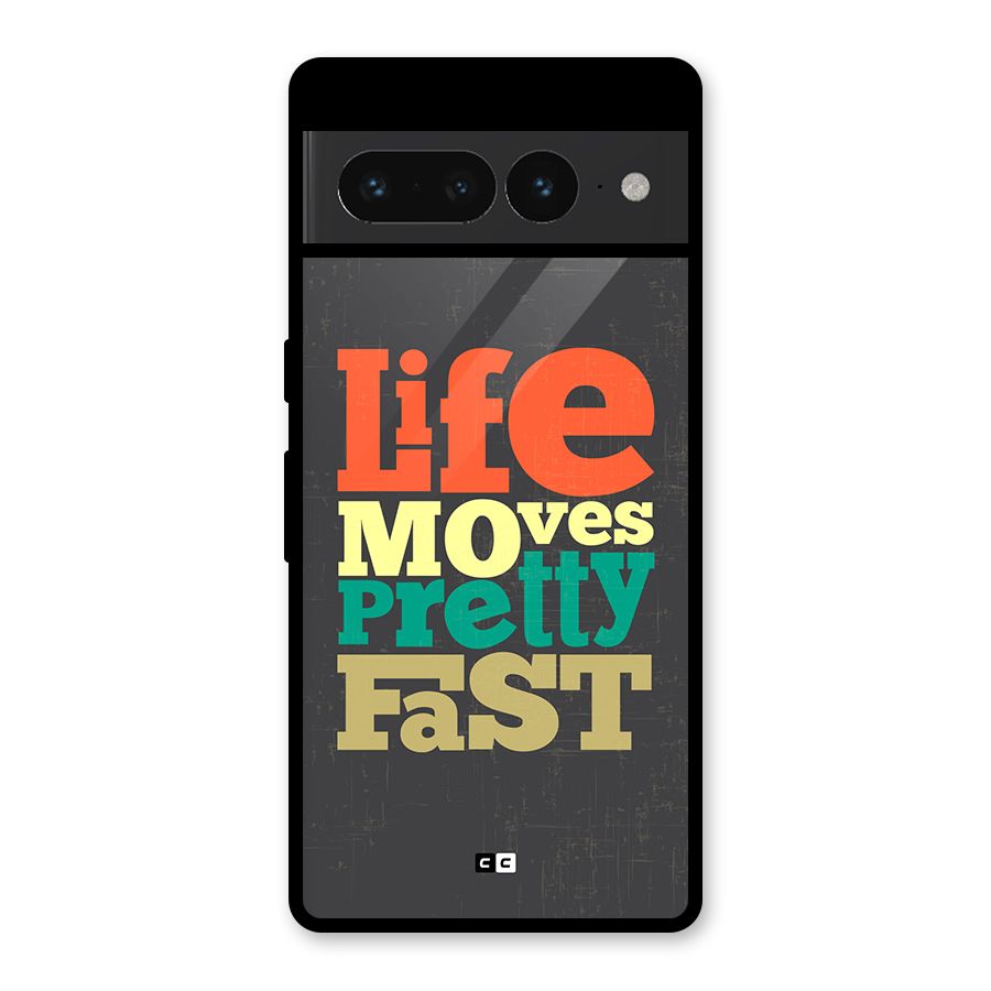 Life Moves Fast Glass Back Case for Google Pixel 7 Pro