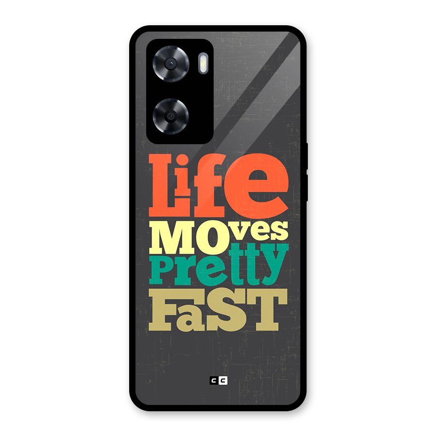 Life Moves Fast Glass Back Case for Oppo A57 2022