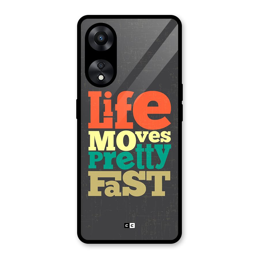 Life Moves Fast Glass Back Case for Oppo A78
