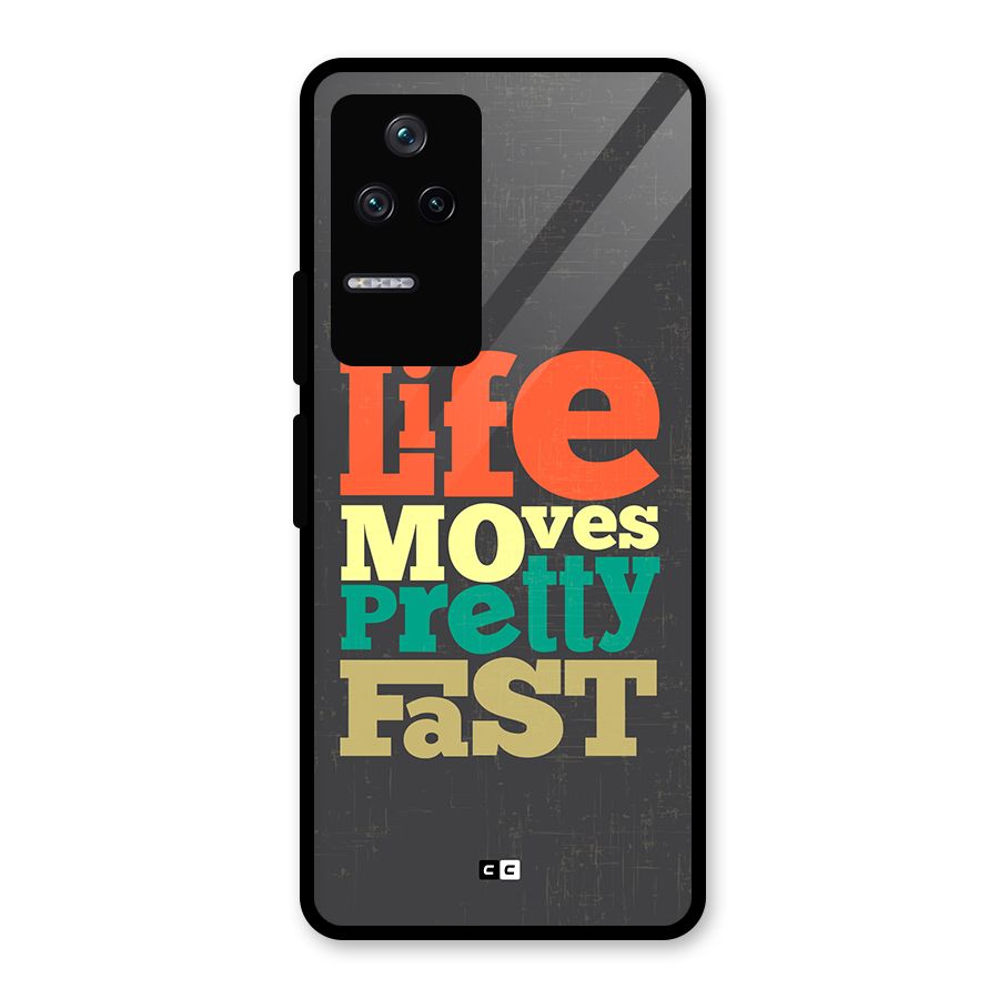 Life Moves Fast Glass Back Case for Poco F4 5G