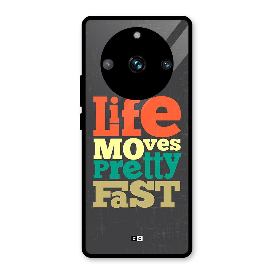 Life Moves Fast Glass Back Case for Realme 11 Pro Plus
