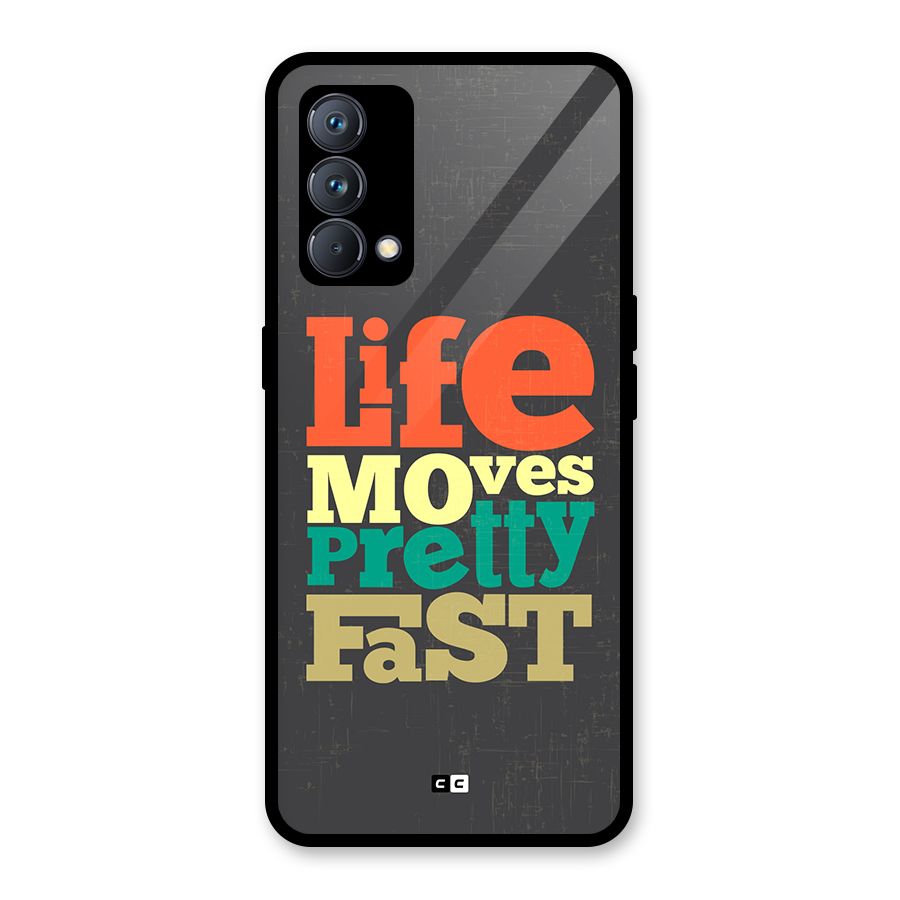Life Moves Fast Glass Back Case for Realme GT Master Edition