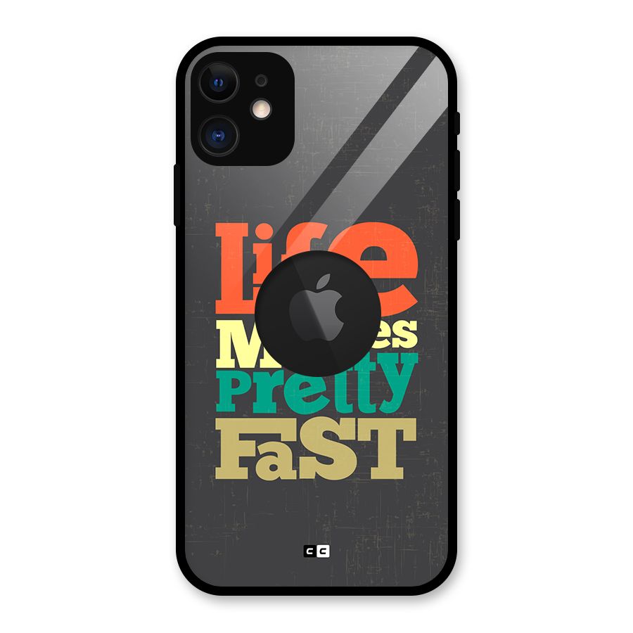 Life Moves Fast Glass Back Case for iPhone 11 Logo Cut