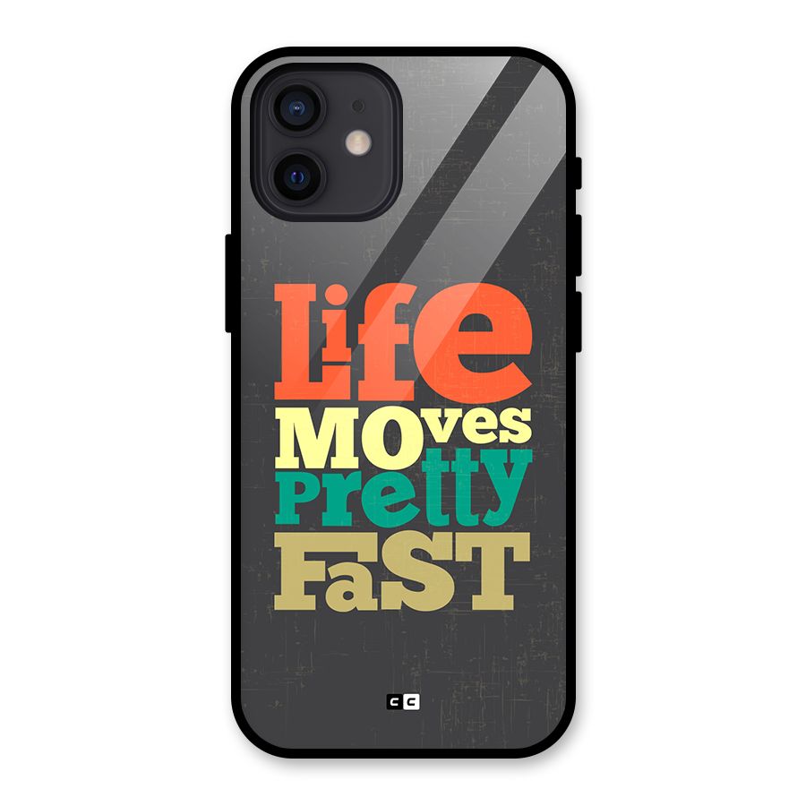 Life Moves Fast Glass Back Case for iPhone 12