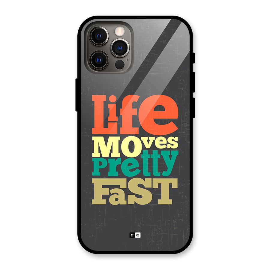 Life Moves Fast Glass Back Case for iPhone 12 Pro