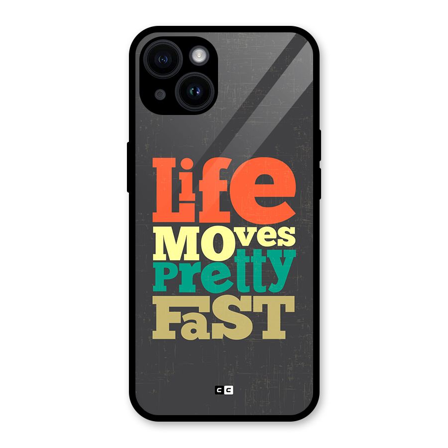 Life Moves Fast Glass Back Case for iPhone 14