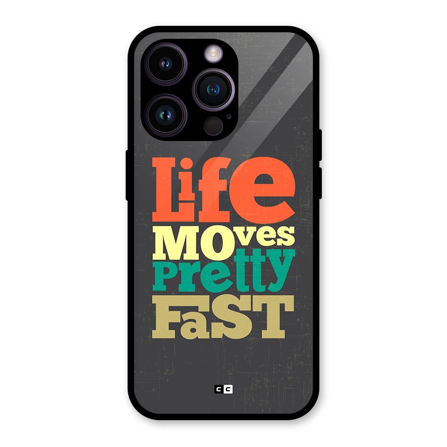 Life Moves Fast Glass Back Case for iPhone 14 Pro