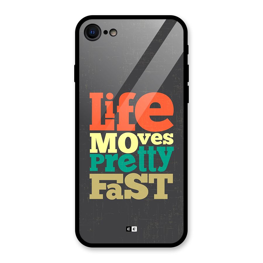 Life Moves Fast Glass Back Case for iPhone 7
