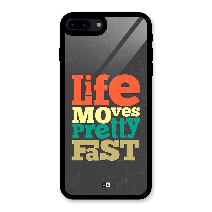 Life Moves Fast Glass Back Case for iPhone 8 Plus