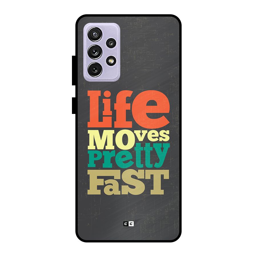 Life Moves Fast Metal Back Case for Galaxy A72