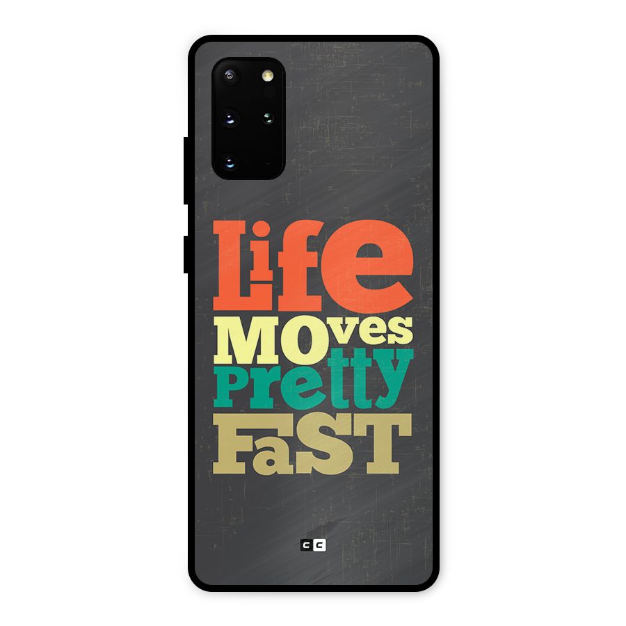 Life Moves Fast Metal Back Case for Galaxy S20 Plus