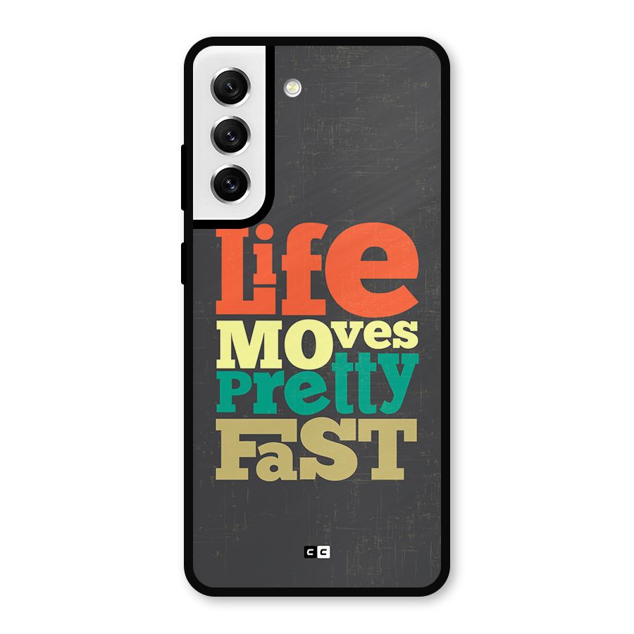 Life Moves Fast Metal Back Case for Galaxy S21 FE 5G