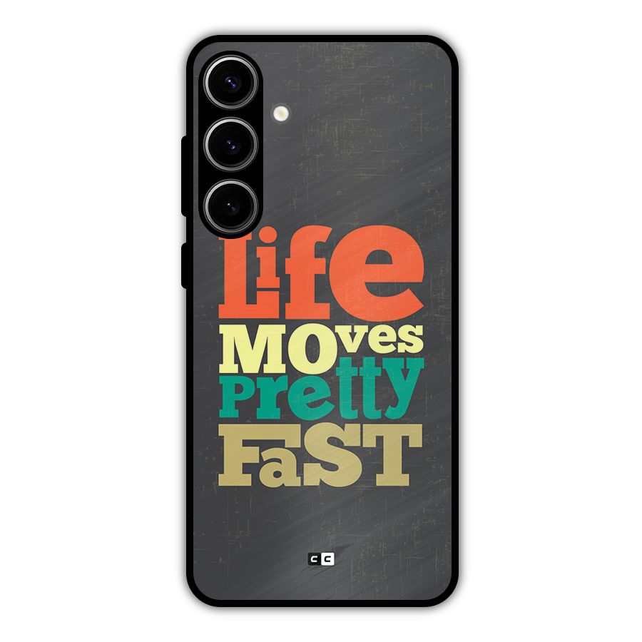 Life Moves Fast Metal Back Case for Galaxy S24 Plus
