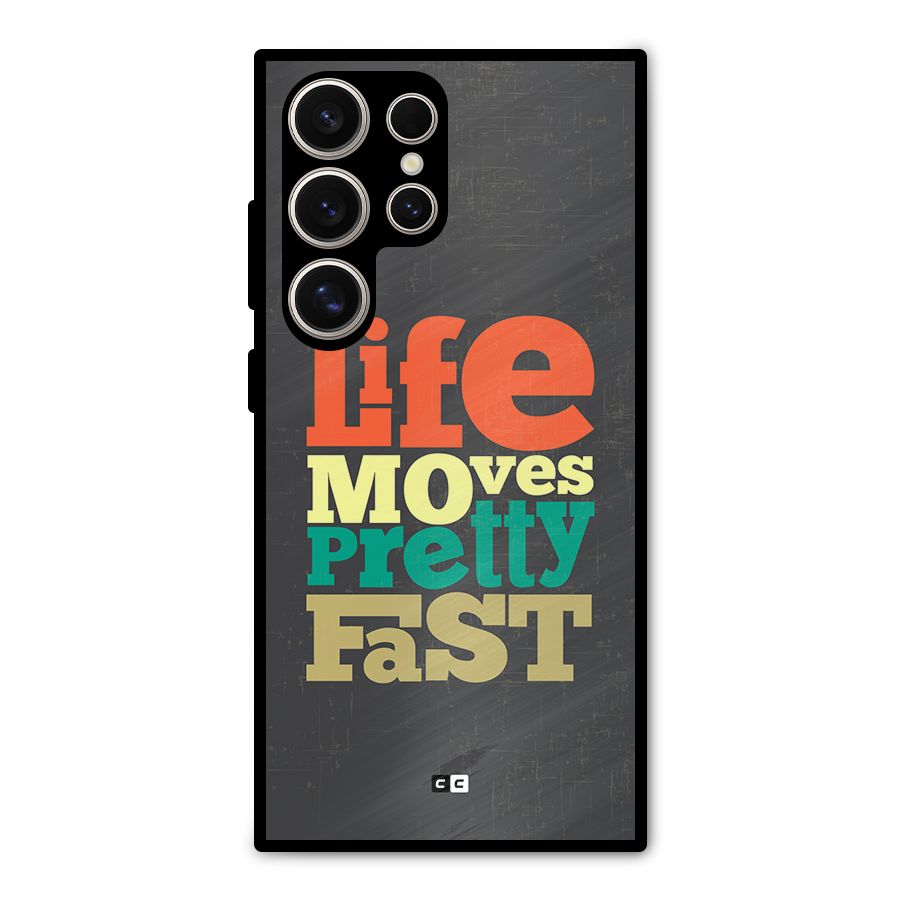 Life Moves Fast Metal Back Case for Galaxy S24 Ultra