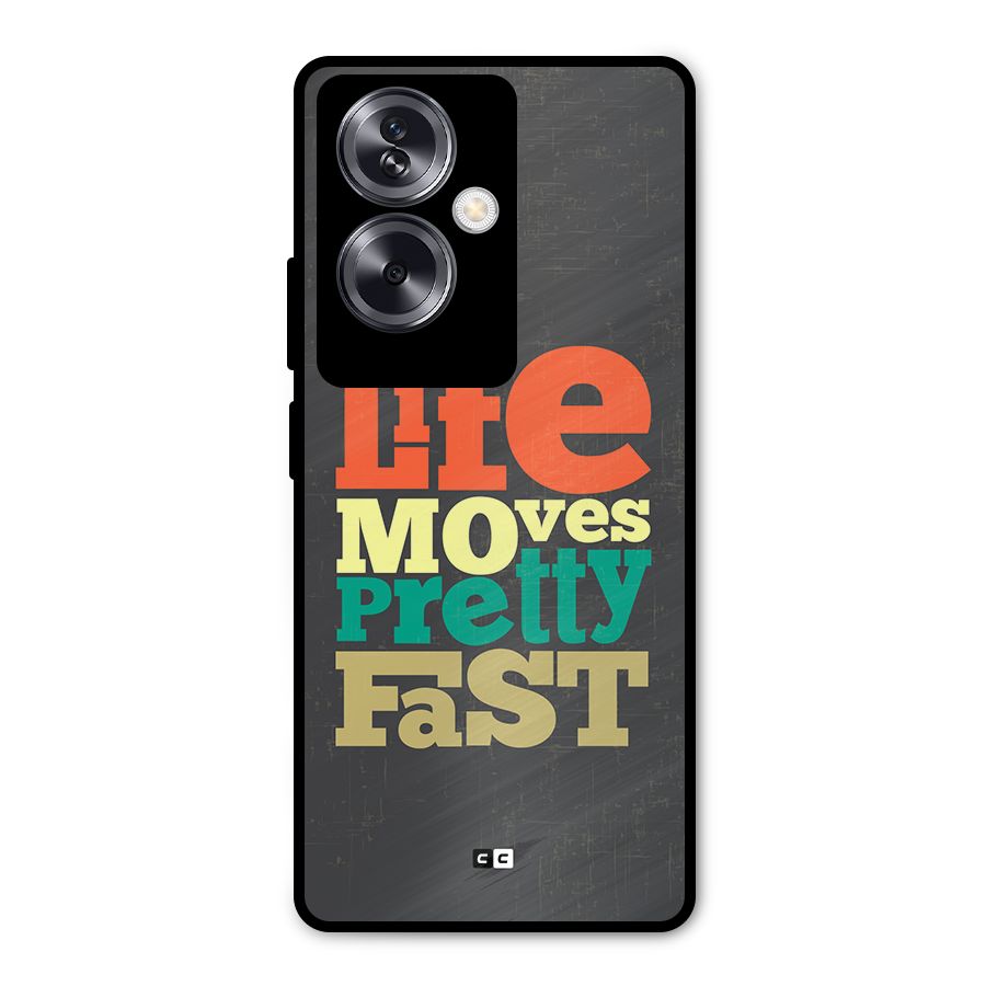 Life Moves Fast Metal Back Case for Oppo A79 5G