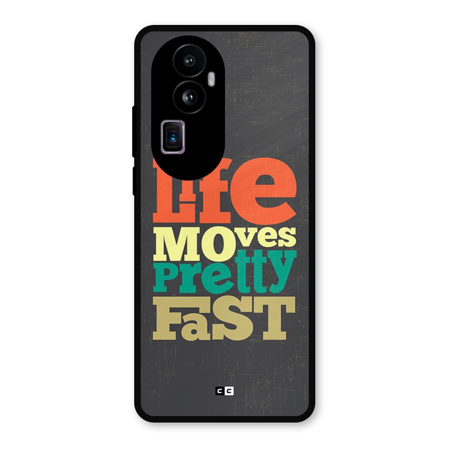 Life Moves Fast Metal Back Case for Oppo Reno10 Pro Plus