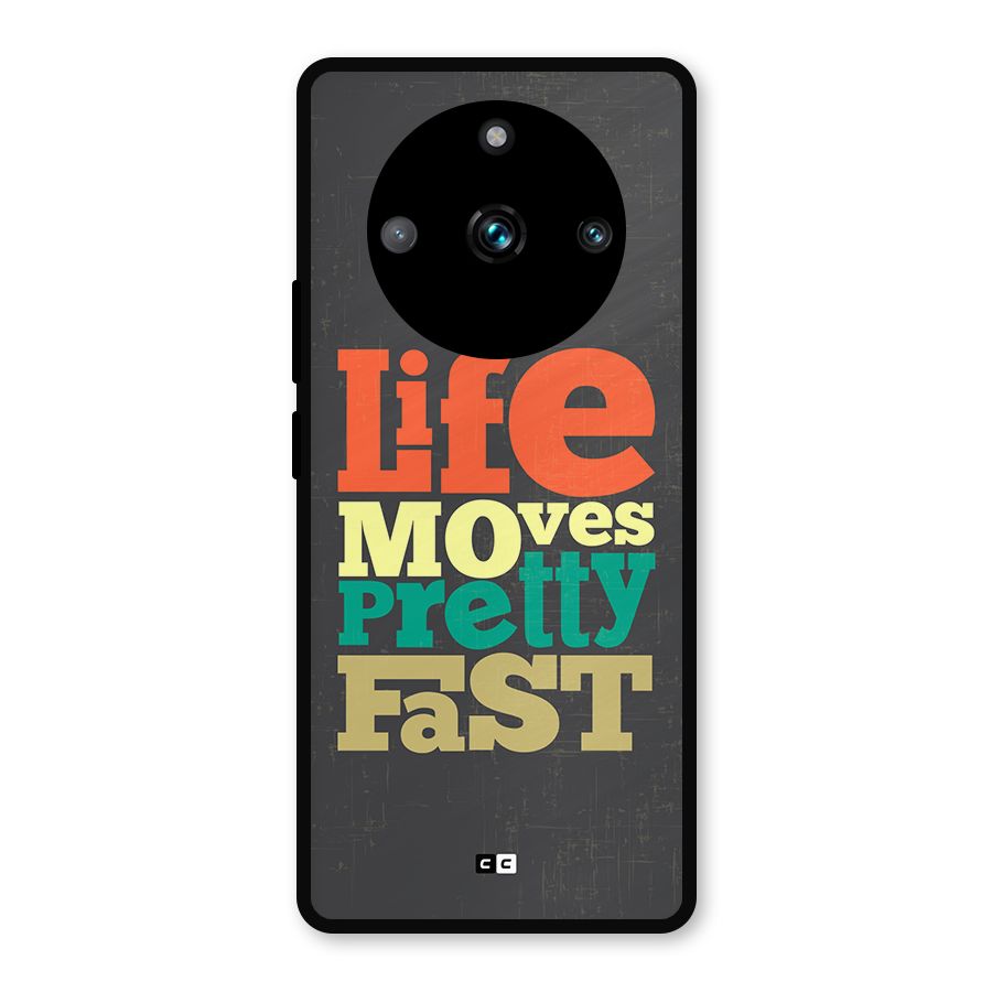 Life Moves Fast Metal Back Case for Realme 11 Pro Plus