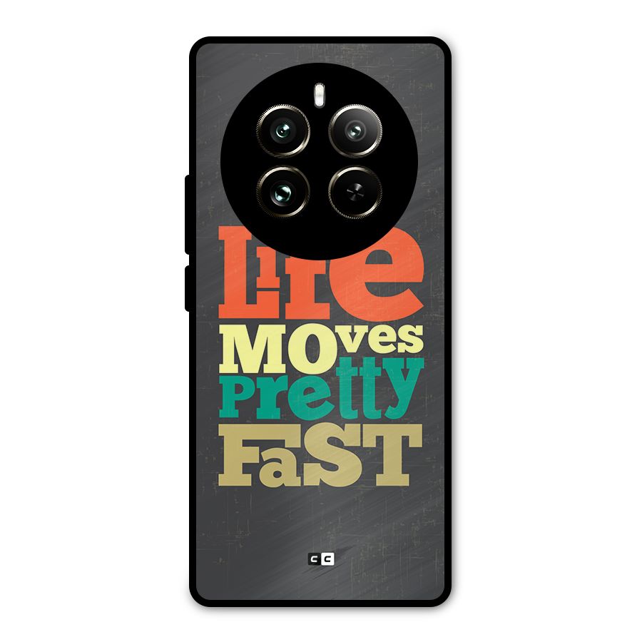 Life Moves Fast Metal Back Case for Realme 12 Pro