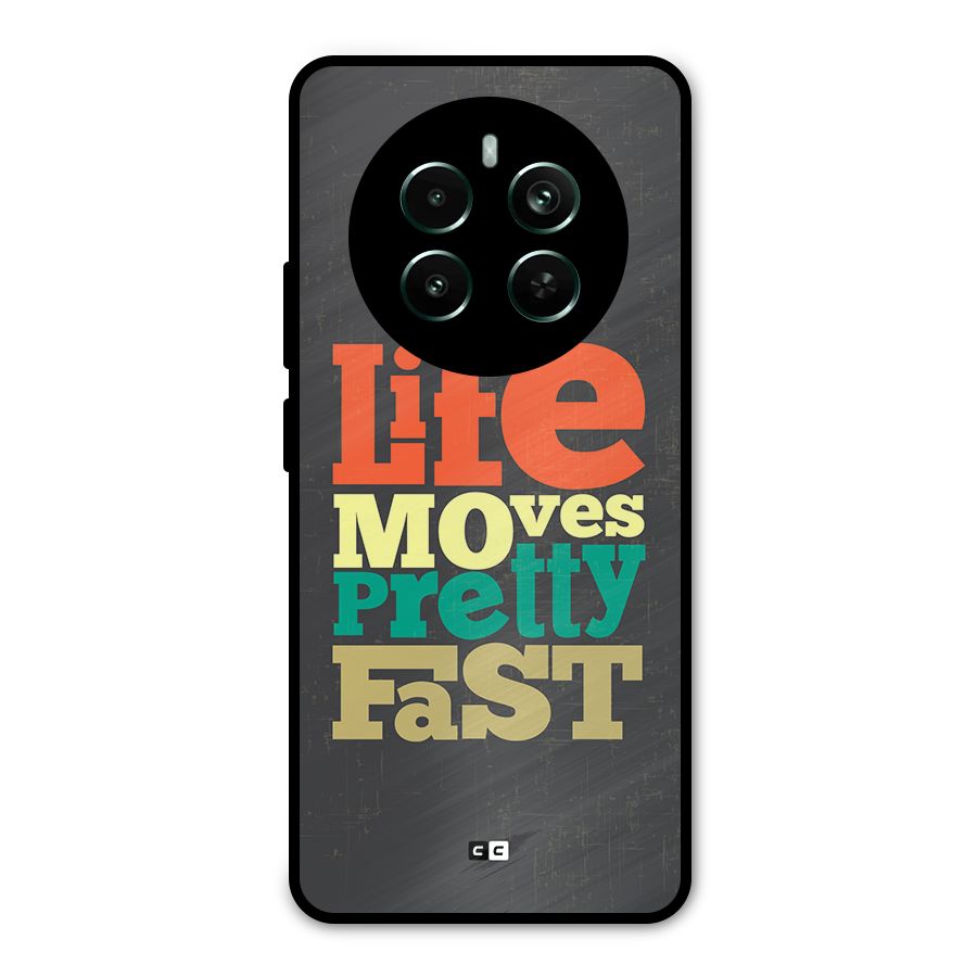 Life Moves Fast Metal Back Case for Realme 12 Pro Plus