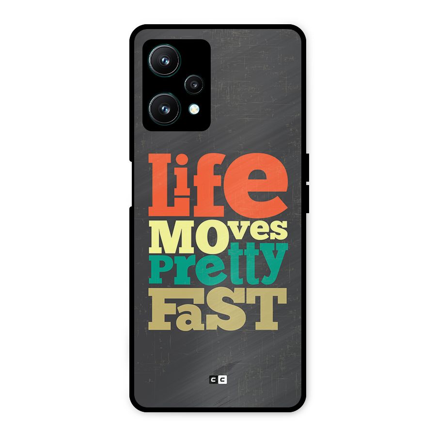 Life Moves Fast Metal Back Case for Realme 9 Pro 5G