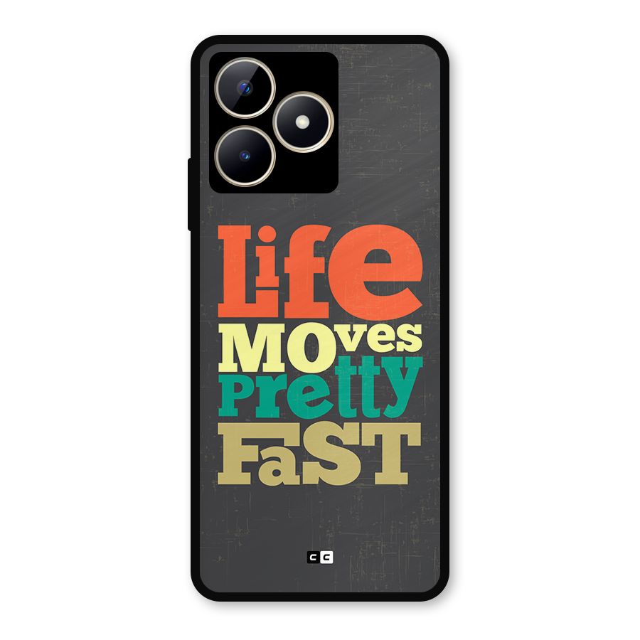 Life Moves Fast Metal Back Case for Realme C53