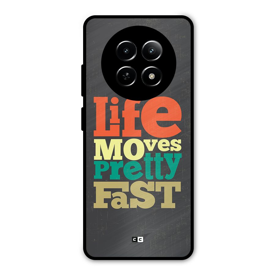 Life Moves Fast Metal Back Case for Realme Narzo 70x 5G