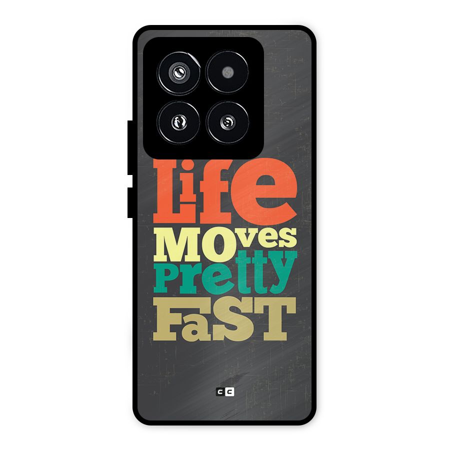 Life Moves Fast Metal Back Case for Xiaomi 14 Pro