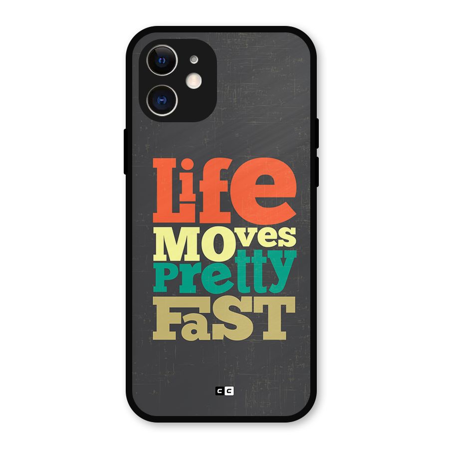 Life Moves Fast Metal Back Case for iPhone 12