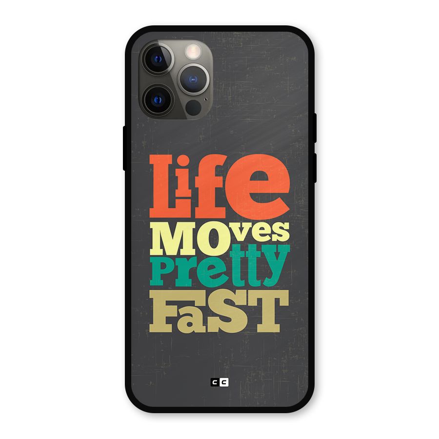 Life Moves Fast Metal Back Case for iPhone 12 Pro