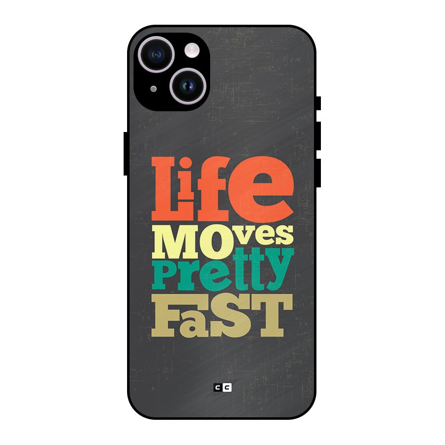 Life Moves Fast Metal Back Case for iPhone 14 Plus