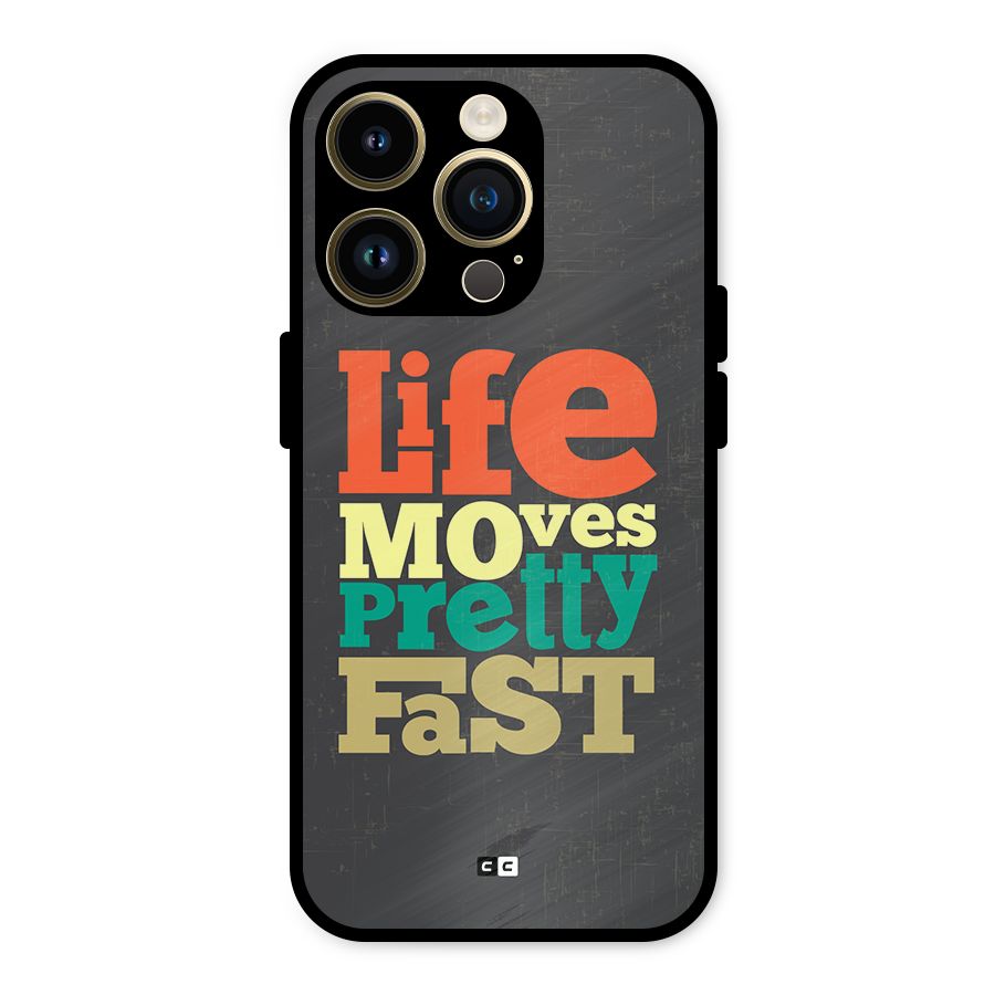 Life Moves Fast Metal Back Case for iPhone 14 Pro