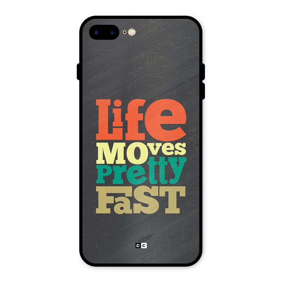 Life Moves Fast Metal Back Case for iPhone 7 Plus