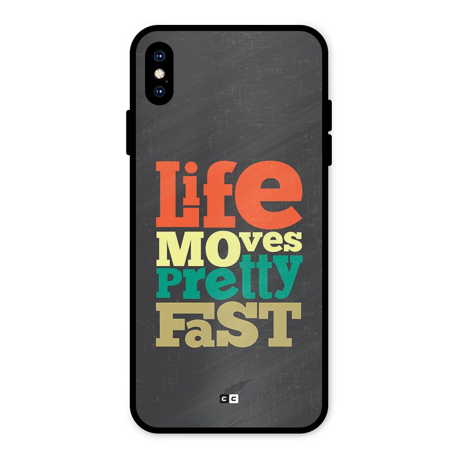 Life Moves Fast Metal Back Case for iPhone XS Max