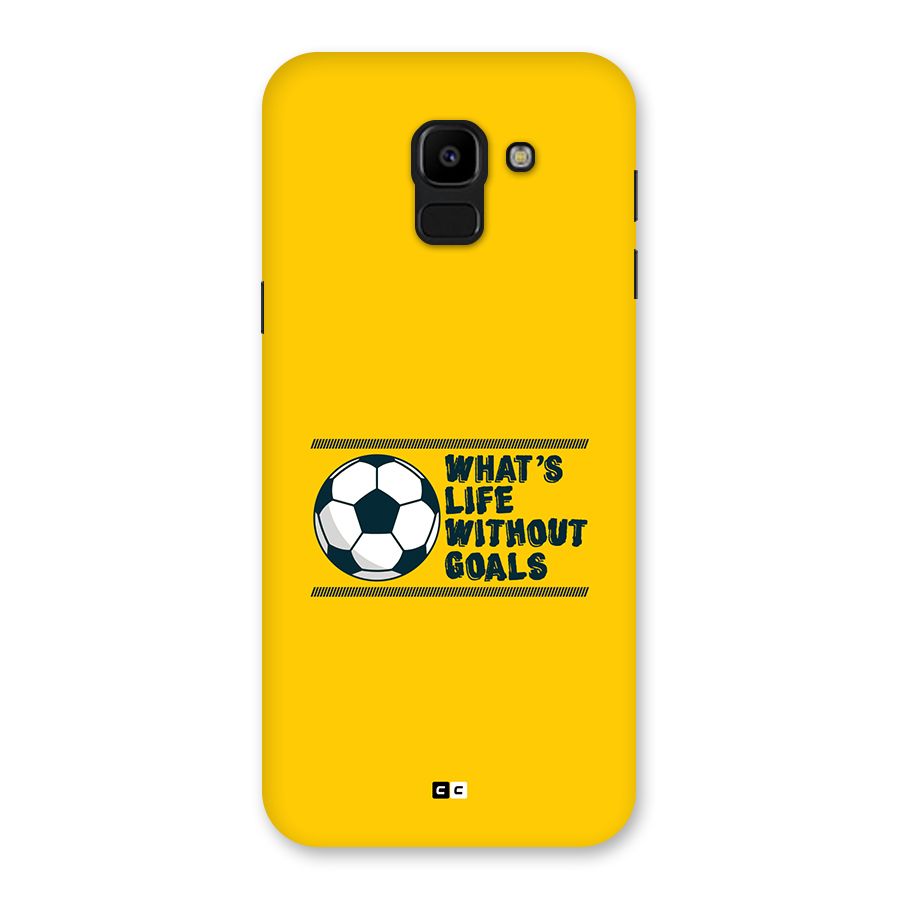 Life Without Goals Back Case for Galaxy J6