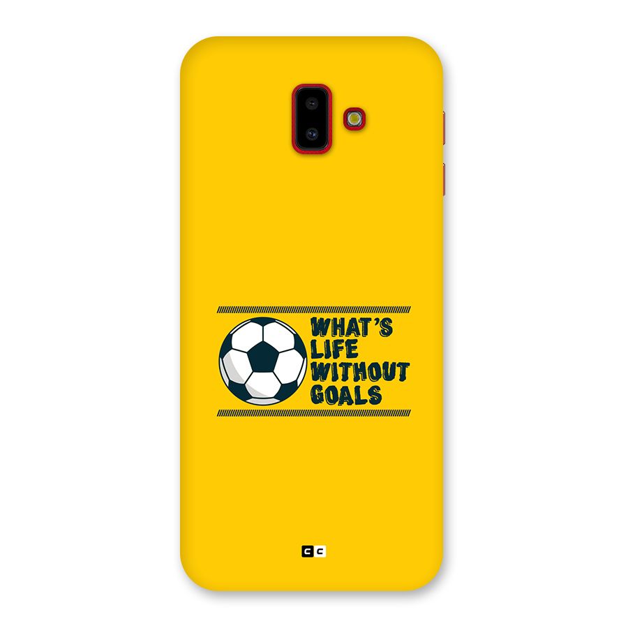 Life Without Goals Back Case for Galaxy J6 Plus